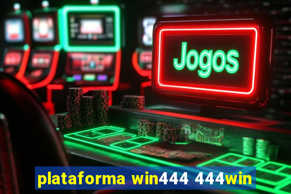 plataforma win444 444win